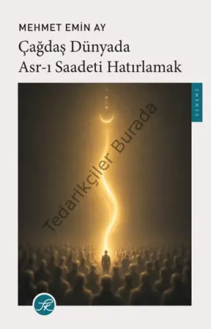 Çağdaş Dünyada Asr-ı Saadeti Hatırlamak